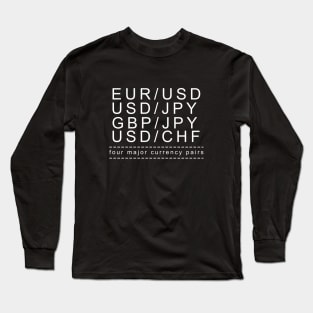 FOUR MAJOR CURRENCY PAIR Long Sleeve T-Shirt